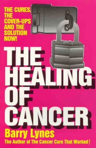 Imagen de archivo de The Healing of Cancer: The Cures the Cover-Ups and the Solution Now! a la venta por HPB-Red