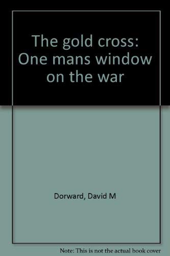 Beispielbild fr The Gold Cross: One Man's Window on the War zum Verkauf von Inno Dubelaar Books