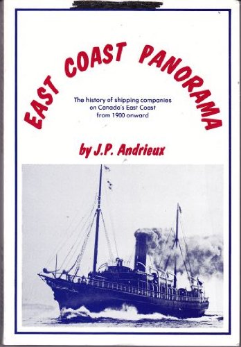 East Coast Panorama: The History of Shipping Companies on Canada's East Coast from 1900 Onward