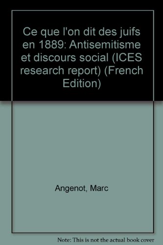 9780919958166: Ce que l'on dit des juifs en 1889: Antisemitisme et discours social (ICES research report)
