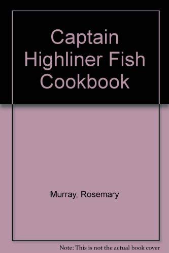 Stock image for Captain Highliner Fish Cookbook for sale by Wonder Book