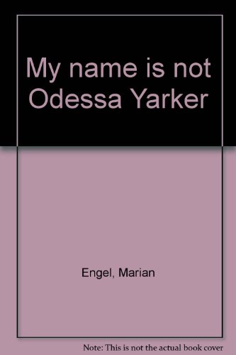 Imagen de archivo de My Name is Not Odessa Yarker a la venta por Laurel Reed Books