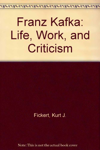Franz Kafka: Life, Work, and Criticism (9780919966369) by Fickert, Kurt J.