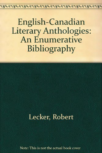 English-Canadian Literary Anthologies: An Enumerative Bibliography