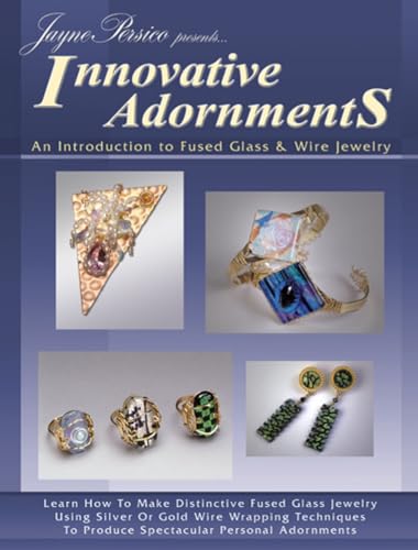 Beispielbild fr Innovative Adornments: An Introduction to Fused Glass and Wire Jewelry: An Introduction to Fused Glass & Wire Jewelry zum Verkauf von WorldofBooks