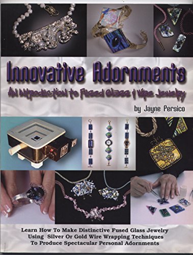 Imagen de archivo de Innovative Adornments - Introduction to Fused Glass & Wire Jewelry a la venta por HPB Inc.