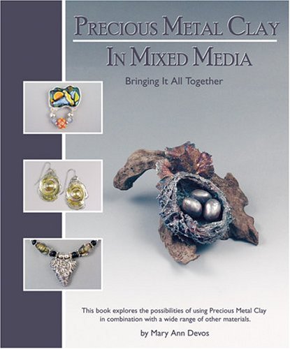 Imagen de archivo de Precious Metal Clay In Mixed Media - Instruction & Jewelry Making a la venta por Half Price Books Inc.