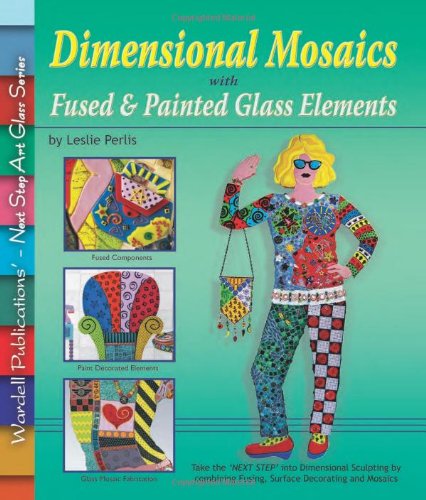 9780919985605: Dimensional Mosaics: with Fused & Painted Glass Elements