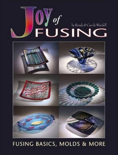 Stock image for Joy of Fusing - Glass Fusing Basics, Molds & More for sale by GF Books, Inc.