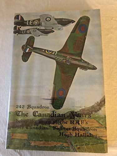 Imagen de archivo de No. 242 Squadron, the Canadian Years: The story of the RAF's all-Canadian fighter squadron a la venta por W. Lamm