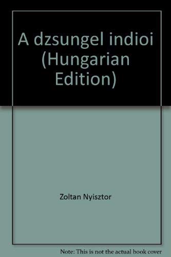 9780920004074: A dzsungel indioi (Hungarian Edition) [Hardcover] by Zoltan Nyisztor