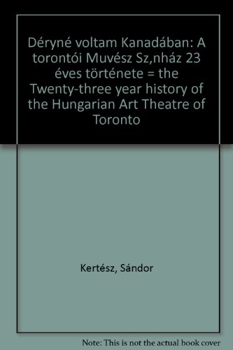 Stock image for DERYNE VOLTAM KANADABAN a Torontoi Muvesz Szinhaz 23 Eves Tortenete / CURTAIN AT EIGHT the 23 Year History of the Hungarian Art Theatre of Toronto (Written in Two languages) for sale by J. W. Mah