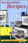 Imagen de archivo de Newfoundland Recipes : Recipes from the Kitchens of Newfoundland a la venta por Better World Books: West