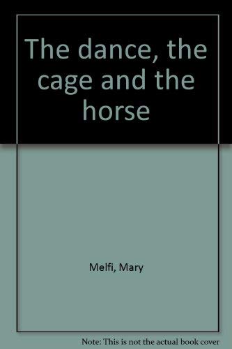 Stock image for Dance, The Cage And The Horse, The for sale by Blue Awning Books