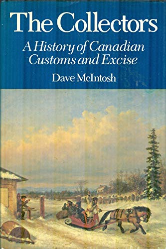 Imagen de archivo de The collectors: A history of Canadian Customs and Excise a la venta por Book Bazaar