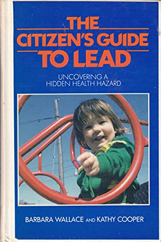 9780920053928: The Citizen's Guide to Lead: Uncovering a Hidden Health Hazard