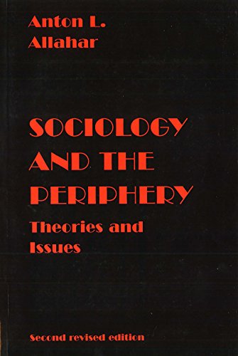 Sociology and the Periphery: Theories and Issues, Second Revised Edition (9780920059135) by Allahar, Anton L.