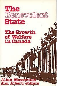 Beispielbild fr The Benevolent State : The Growth of Welfare in Canada zum Verkauf von Better World Books