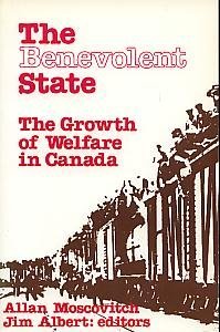 Stock image for The Benevolent State : The Growth of Welfare in Canada for sale by Better World Books: West