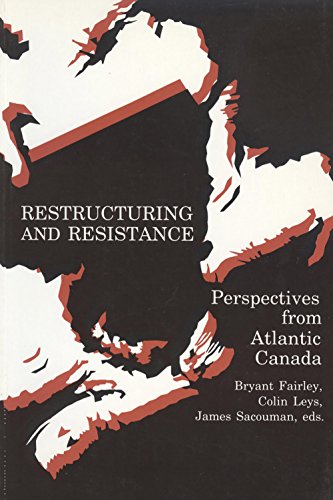 Beispielbild fr Restructuring and Resistance: Perspectives from Atlantic Canada zum Verkauf von Zubal-Books, Since 1961