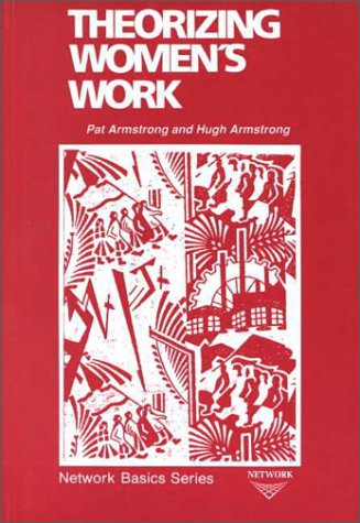 Theorizing Women's Work (Network Basics Series) (9780920059579) by Armstrong, Pat; Armstrong, Hugh