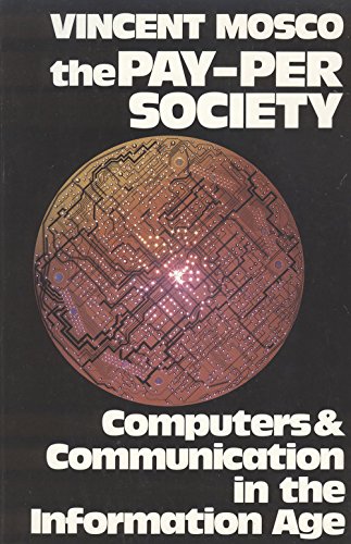 Imagen de archivo de The Pay-Per Society: Computers & Communication in the Information Age Mosco, Vincent a la venta por Broad Street Books