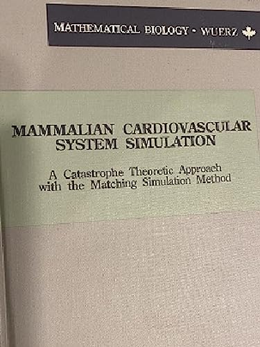 Stock image for Mammalian Cardiovascular System Simulation A Catastrophe Theoretic Approach With The Matching Simulation Method for sale by Terrace Horticultural Books