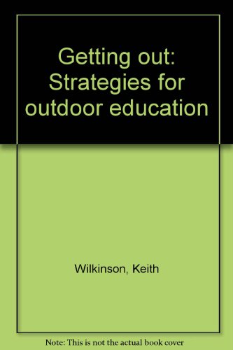Getting out: Strategies for outdoor education (9780920068021) by Wilkinson, Keith