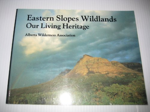 Eastern Slopes Wildlands: Our Living Heritage