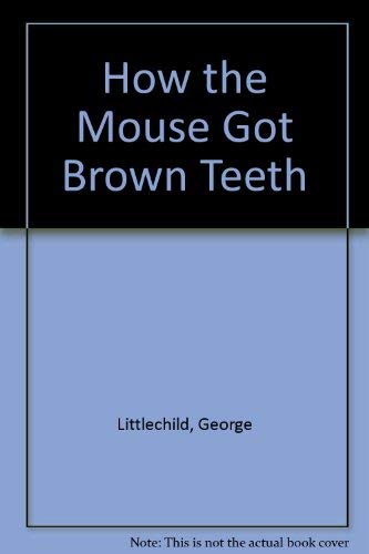 Beispielbild fr How the Mouse Got Brown Teeth zum Verkauf von medimops