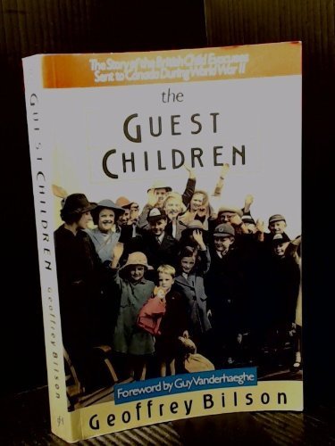 Beispielbild fr Guest Children : The Story of the British Child Evacuees Sent to Canada During World War II zum Verkauf von Better World Books