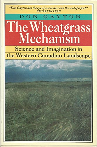 The wheatgrass mechanism: Science and imagination in the Western Canadian landscape