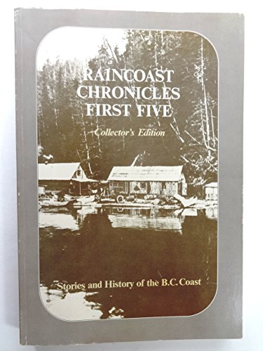 Beispielbild fr Raincoast Chronicles First Five, Stories and History of the BC Coast; Collector's Edition zum Verkauf von COLLINS BOOKS