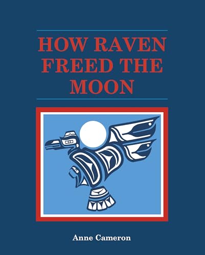 9780920080672: How Raven Freed the Moon