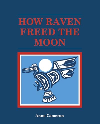 Stock image for How Raven Freed the Moon for sale by Your Online Bookstore