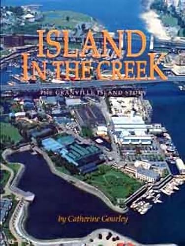 Island in the Creek: The Granville Island Story