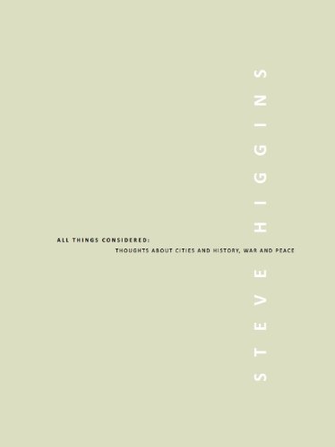 Steve Higgins: All Things Considered - Thoughts About Cities and History, War and Peace (English and French Edition) (9780920089712) by Ihor Holubizky; Liz Wylie; Peter Dykhuis; Jeanne Randolph