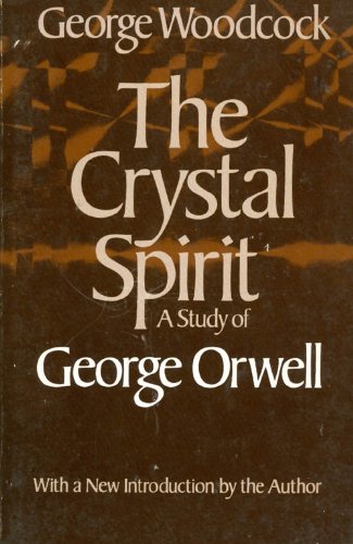 9780920094242: The Crystal Spirit a Study of George Orwell