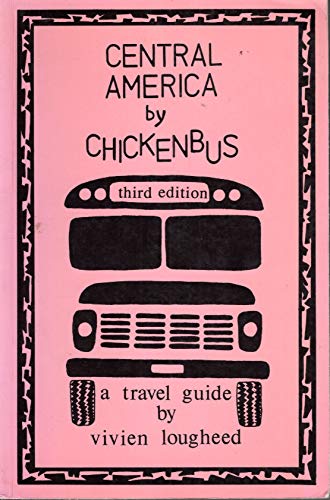 Stock image for Central America Chickenbus Lougheed for sale by Turtlerun Mercantile