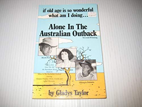 Stock image for If old age is so wonderful what am I doing.Alone In the Australian Outback for sale by George Strange's Bookmart