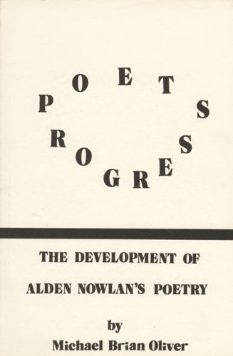 Poet's Progress: The Development of Alden Nowlan's Poetry