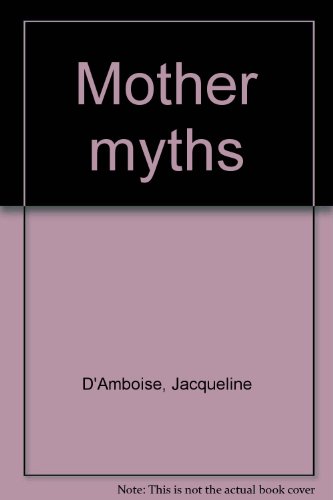 Imagen de archivo de Mother myths a la venta por Zubal-Books, Since 1961