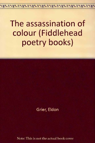 9780920110607: The assassination of colour (Fiddlehead poetry books)