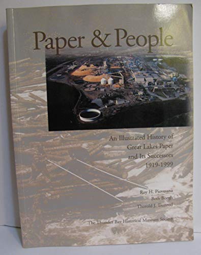 PAPER AND PEOPLE an Illustrated History of Great Lakes Paper and Its Successors 1919-1999