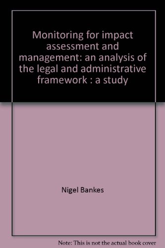 Imagen de archivo de Monitoring for impact assessment and management: an analysis of the legal and administrative framework : a study a la venta por G3 Books