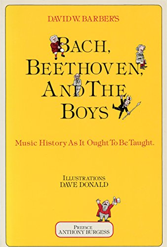 Beispielbild fr Bach, Beethoven, and the Boys: Music History As It Ought to Be Taught zum Verkauf von SecondSale