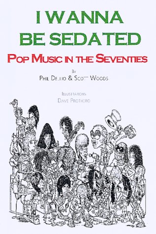 Beispielbild fr I Wanna Be Sedated: Pop Music in the Seventies zum Verkauf von Quickhatch Books
