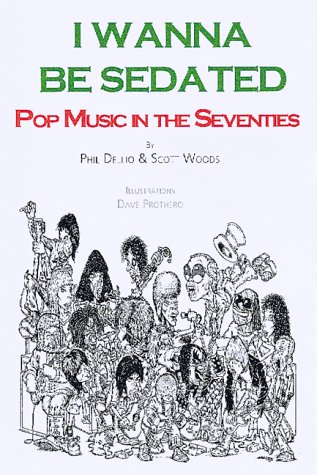 Stock image for I Wanna Be Sedated: Pop Music in the Seventies for sale by Quickhatch Books