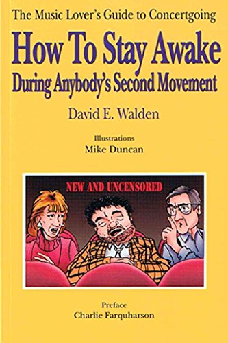 Stock image for How to Stay Awake During Anybody's Second Movement: The Average Music Lover's Guide to Concertgoing for sale by Half Price Books Inc.