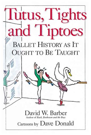 Beispielbild fr Tutus, Tights and Tiptoes: Ballet History as it Ought to be Taught zum Verkauf von WorldofBooks